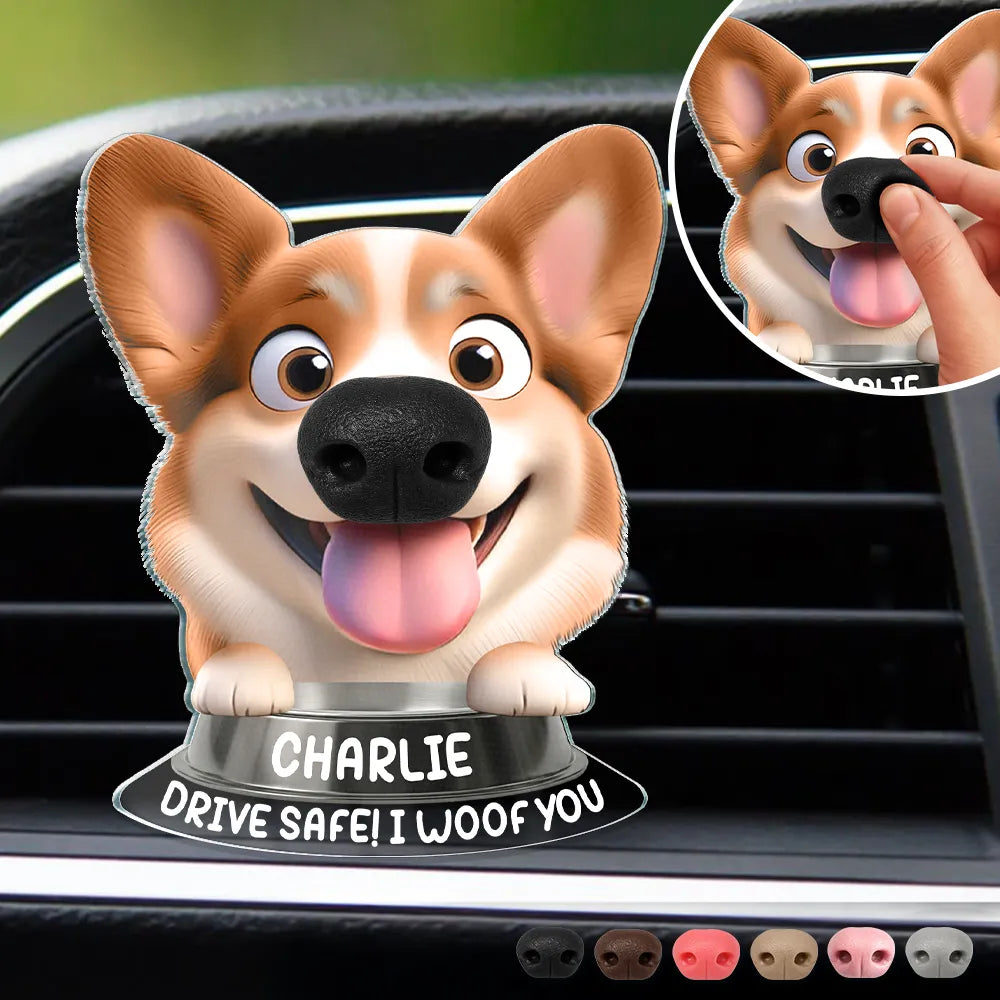 Humorous,Dog Lovers,Pet Lovers,Vector - Funny Dog Nose Drive Safe I Woof You - Personalized Squishy Acrylic Car Vent Clip
