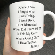 Gift For Yourself,Funny,Gift For Women,Gift For Men,Top Market - Funny Message When Did I Turn Old Age - Personalized Mug