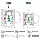 Funny,Gift For Husband,Gift For Boyfriend - Funny Mug Nice Pricks - Personalized Mug