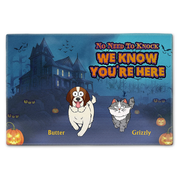 Halloween,Pet Lovers,Funny - Funny Pet No Need To Knock We Know You're Here - Personalized Doormat