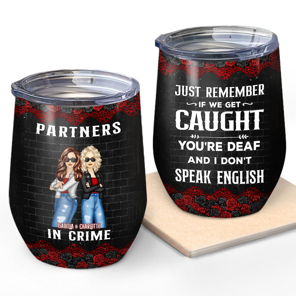 Bestie Partners In Crime If We Get Caught Black Ver - Gift For Besties - Personalized Custom Wine Tumbler