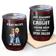 Bestie Partners In Crime If We Get Caught Black Ver - Gift For Besties - Personalized Custom Wine Tumbler