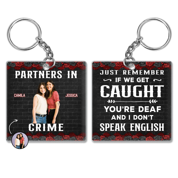 Custom Photo Bestie Sibling Partners In Crime If We Get Caught - Gift For Bestie, Sibling - Personalized Acrylic Keychain