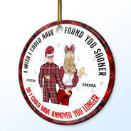 Christmas Couple Back Side Found You Sooner Annoyed You Longer - Gift For Couples - Personalized Circle Ceramic Ornament