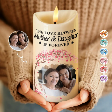 Custom Photo The Love Between Mother & Daughters Is Forever - Personalized Flameless LED Candle