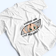 Gift For Wife,Gift For Yourself,Gift For Women,Parents,Gift For Mother,New Mom,Pregnant Mom,French,Non-Eng,Vector,Adorable - Excusez-Moi C’est Déjà L’heure - Pour Future Maman - T-Shirt Personnalisé