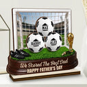 Gift For Father,Top Market,Football (Soccer),Confident,Icon - Game Day We Scored The Best Dad - Personalized Custom Shaped Wooden Plaque