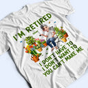 Gardening,Gift For Women,Gift For Men,Happy,Retirement - Gardening I'm Retired I Don't Want To - Personalized T Shirt