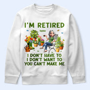 Gardening,Gift For Women,Gift For Men,Happy,Retirement - Gardening I'm Retired I Don't Want To - Personalized T Shirt
