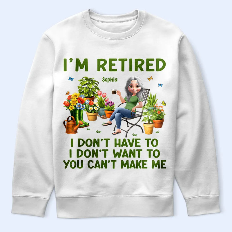 Gardening,Gift For Women,Gift For Men,Happy,Retirement - Gardening I'm Retired I Don't Want To - Personalized T Shirt