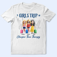Continue Shopping,Travel,Gift For Bestie,Best friends' Hobby,Gift For Women,Happy - Girls Trip Cheaper Than Therapy 3D Effect - Personalized T Shirt