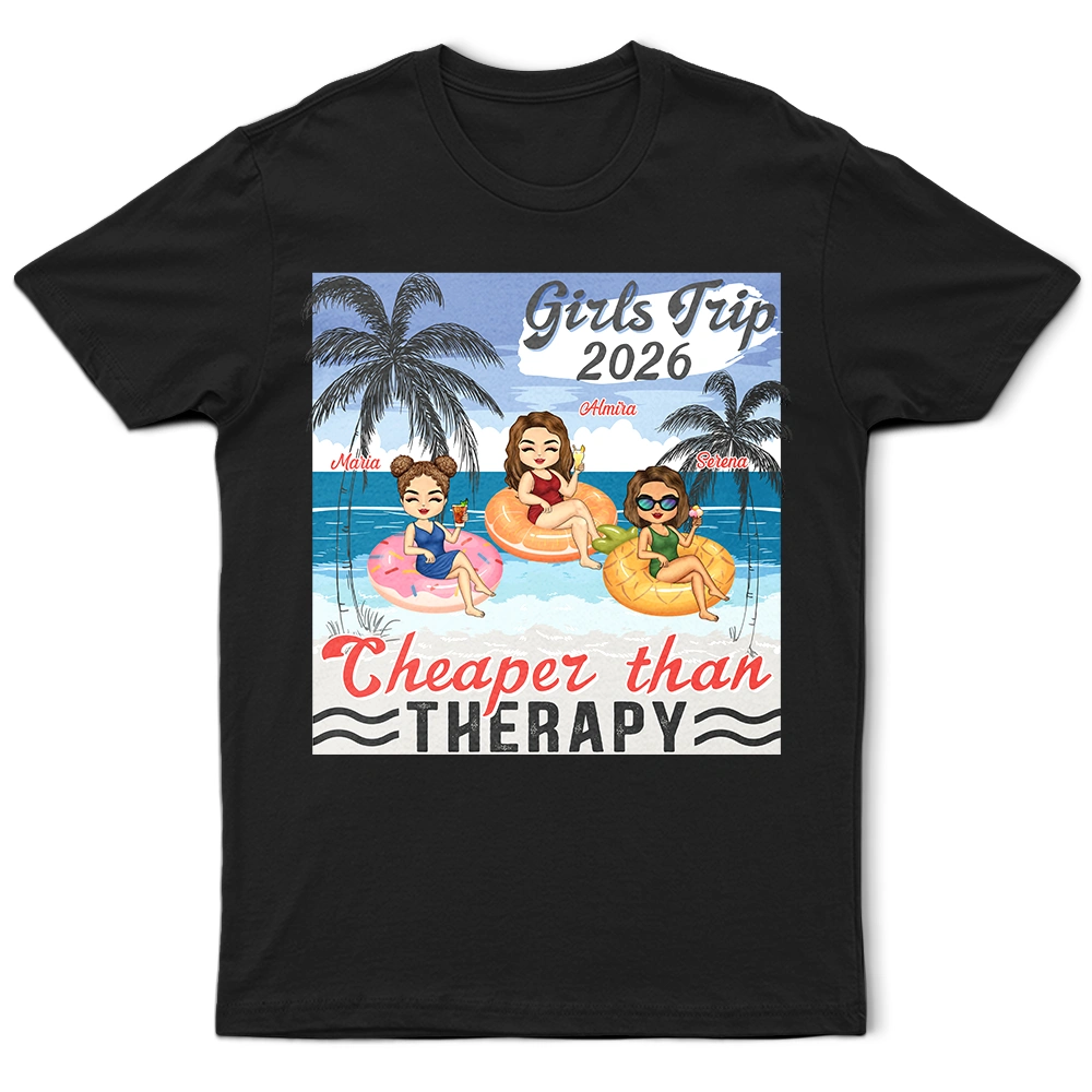 Girls Trip Cheaper Than Therapy Beaches Booze & Besties - Birthday, Anniversary, Travel, Vacation Gift For Bestie, BFF, Sisters - Personalized T Shirt