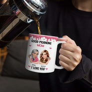Mom - Daughters (Adult), Mom - Daughters (Young), Gift For Mother - Good Morning Mom I Love You - Personalized White Edge-to-Edge Mug