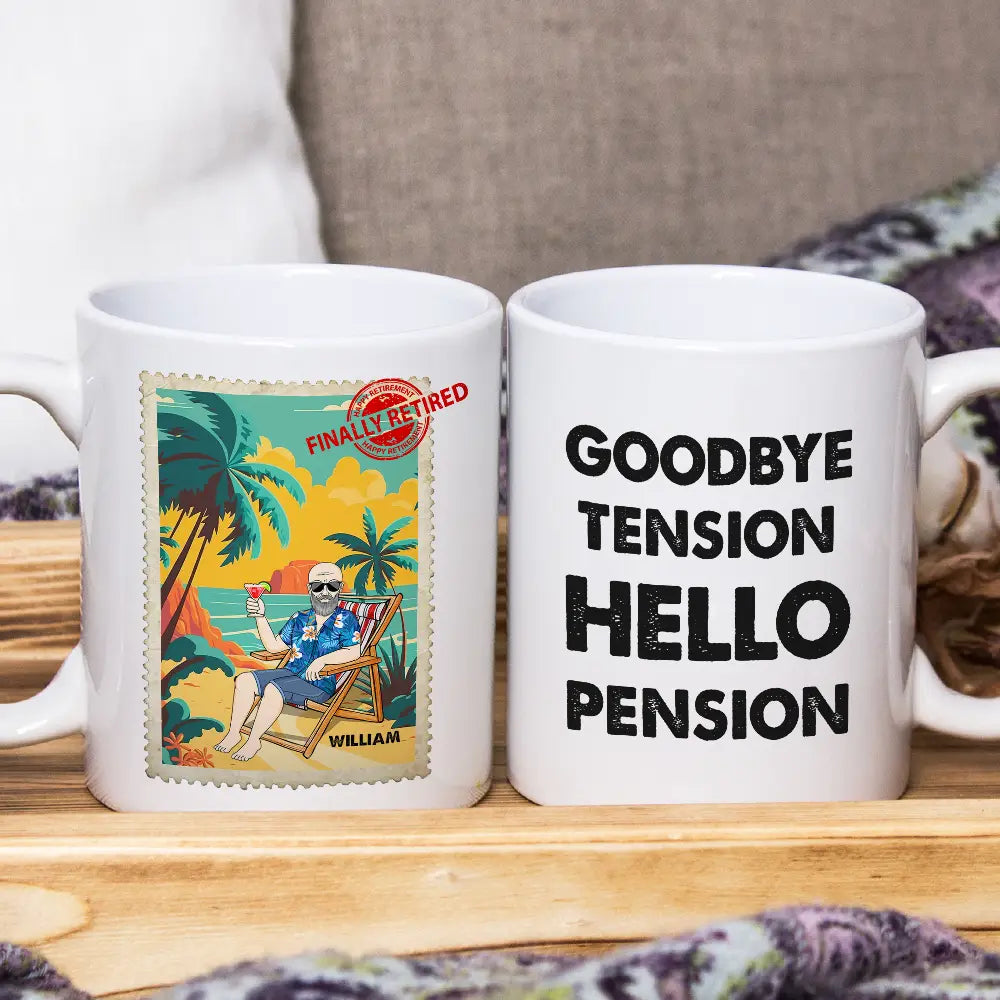 Goodbye Tension Hello Pension - Personalized Mug