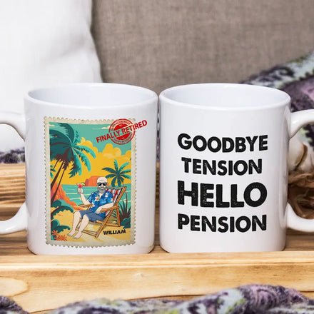 Goodbye Tension Hello Pension - Personalized Mug