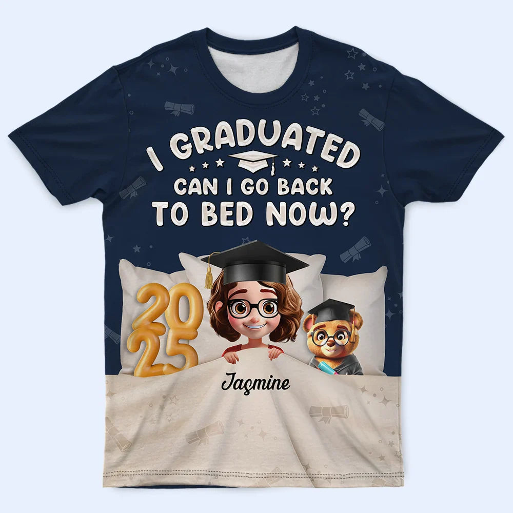 Graduated Can I Go Back To Bed Now - Personalized Full Print T Shirt