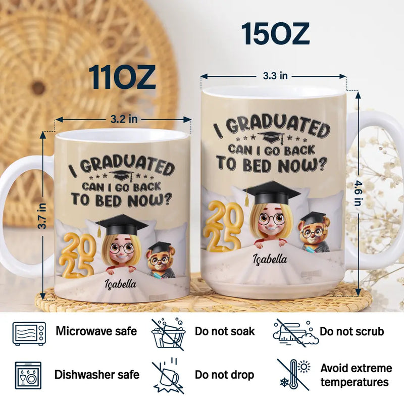 Graduation,Dad - Children,Mom - Children,Gift For Sibling,Gift For Bestie,Happy - Graduated Can I Go Back To Bed Now - Personalized White Edge-to-Edge Mug