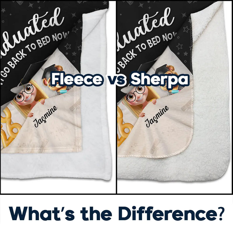 Graduation,Gift For Women,Gift For Men,Happy - Graduated Can I Go Back To Bed Now 3D Effect - Personalized Fleece Blanket, Sherpa Blanket