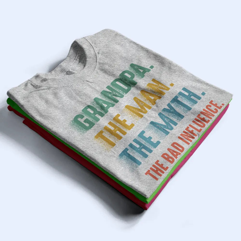 Gift For Grandpa,Gift For Father,Funny - Grandpa Dad UnCle The Man The Myth The Bad Influence - Personalized T Shirt