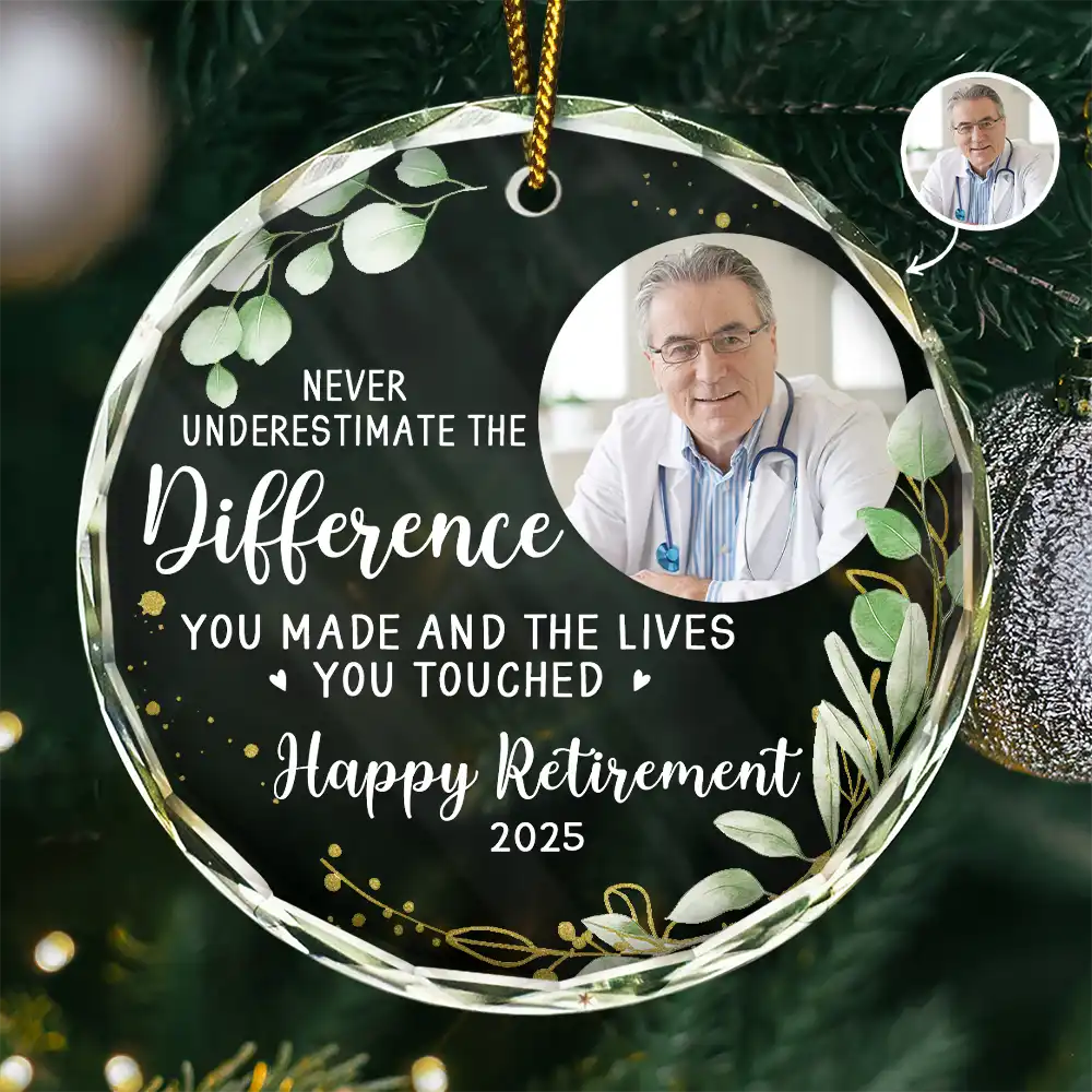 Happy,Retirement,Parents,Gift For Grandparents,Christmas - Custom Photo Never Underestimate The Difference You Made Retirement - Personalized Circle Glass Ornament