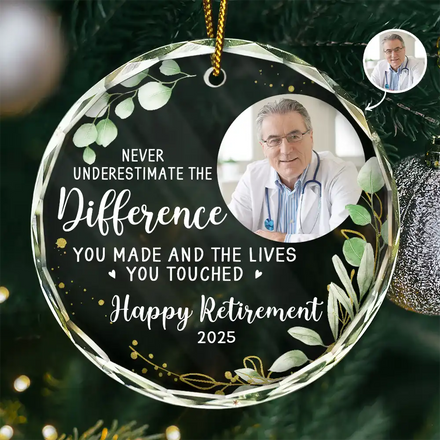 Custom Photo Never Underestimate The Difference You Made Retirement - Personalized Circle Glass Ornament