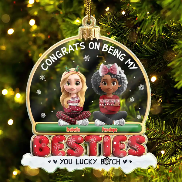 Gift For Bestie,Christmas,Happy,Gift For Sisters,Gift For Brothers,Gift For Sibling,Cousin - Congrats On Being My Besties Friends Siblings 3D Effect - Personalized Custom Shaped Acrylic Ornament