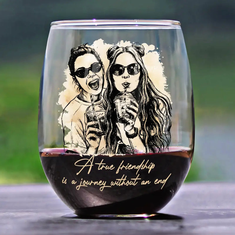 Gift For Bestie,Old Best friends,Gift For Sisters,Custom Photo,Happy - Custom Photo Pencil Sketch A True Friendship Is A Journey Without An End - Personalized Stemless Wine Glass