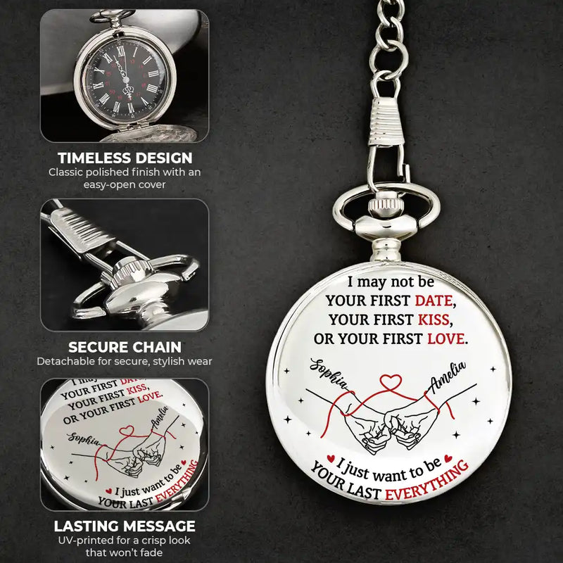 Gift For Couples,Gift For Husband,Gift For Boyfriend,Gift For Wife,Gift For Girlfriend,LGBT,Gift For Women,Gift For Men,Love,Icon,Romantic - Couple Holding Hands I Want To Be Your Last Everything - Personalized Pocket Watch