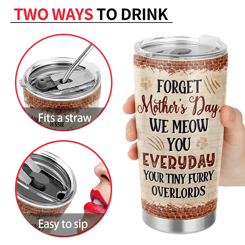 Cat Lovers,Cat Mom,Cat Dad - Forget Holiday We Meow You Everyday Your Tiny Furry Overlord Cat Mom Dad - Personalized Tumbler
