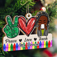 Peace Love Teach - Christmas Gift For Teacher - Personalized Wooden Cutout Ornament