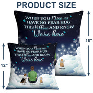 When You Miss Me Have No Fear - Memorial Sympathy Gift For Dog Lovers - Personalized Pillow