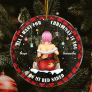 All I Want For Christmas - Christmas Gift For Couples - Personalized Circle Acrylic Ornament