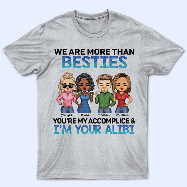 We Are More Than Besties BFF - Anniversary, Birthday Gift For Besties, Best Friends - Personalized Custom T Shirt