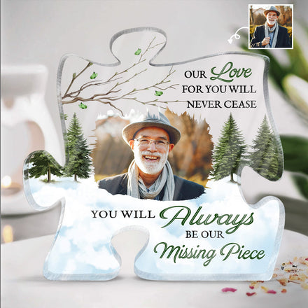 Custom Photo Always Be Our Missing Piece - Loving, Memorial Gift For Family, Siblings, Friends - Personalized Puzzle Shaped Acrylic Plaque