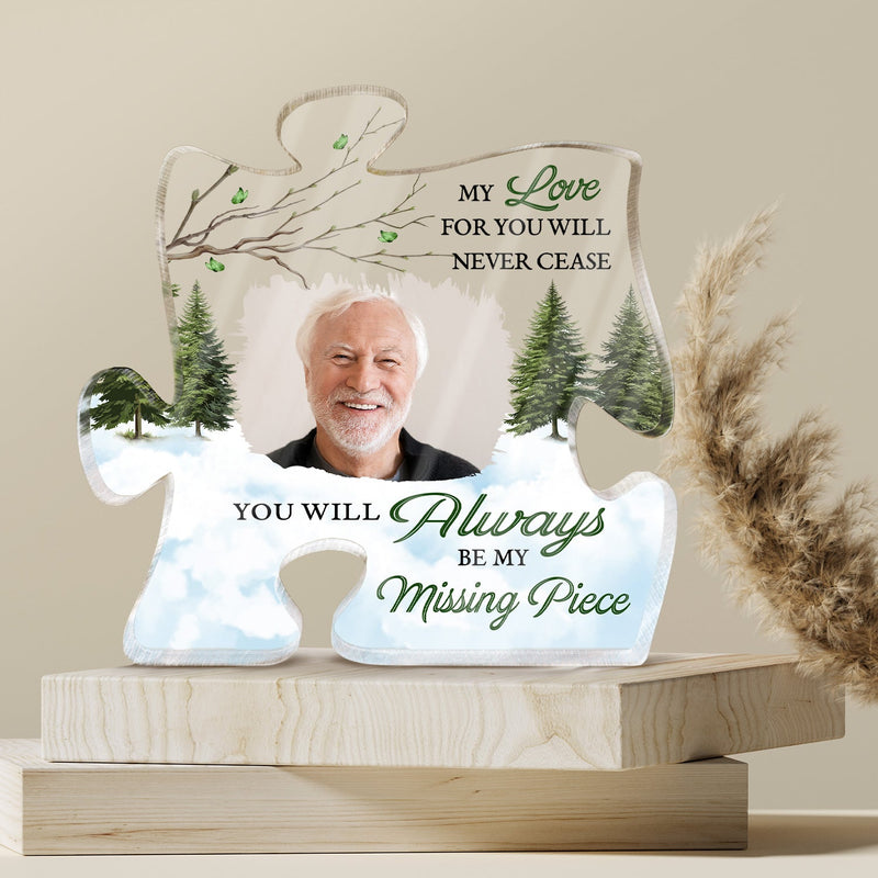 Custom Photo Always Be Our Missing Piece - Loving, Memorial Gift For Family, Siblings, Friends - Personalized Puzzle Shaped Acrylic Plaque