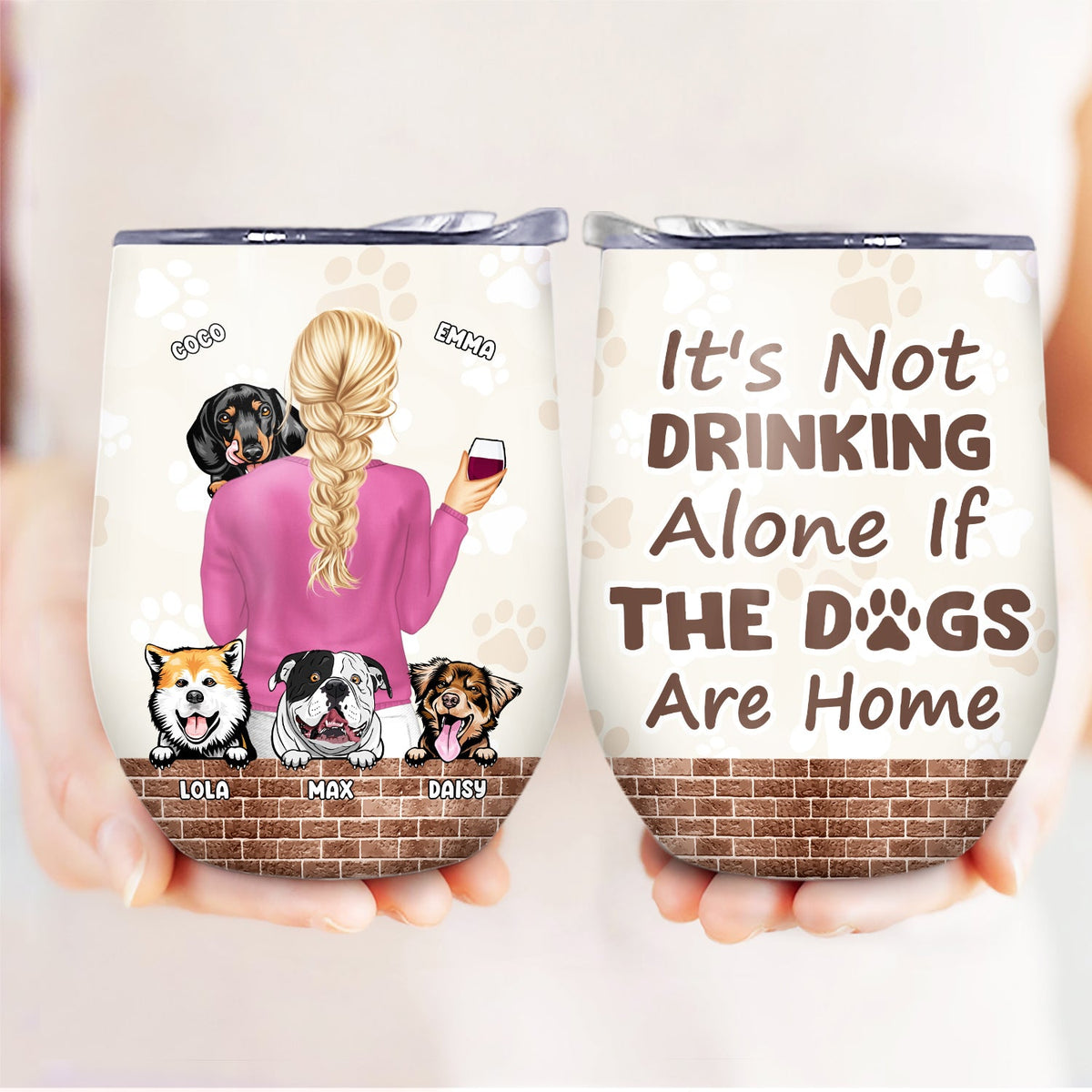 It's Not Drinking Alone - Gift Dog Mom, Dog Dad - Personalized Custom Wine Tumbler