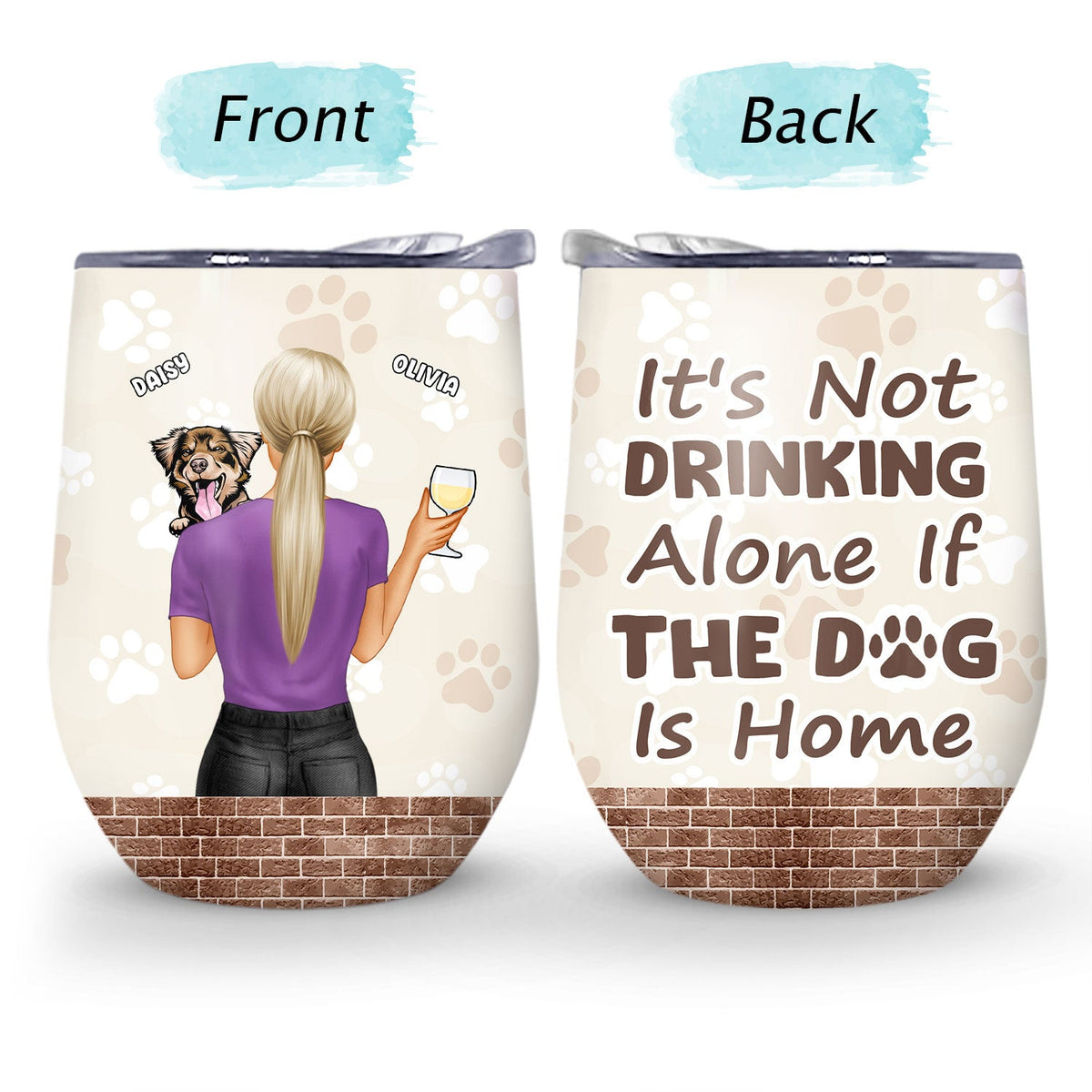 It's Not Drinking Alone - Gift Dog Mom, Dog Dad - Personalized Custom Wine Tumbler