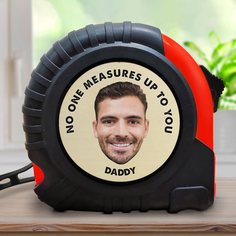 Custom Photo No One Measures Up To You - Gift For Father - Personalized Tape Measure