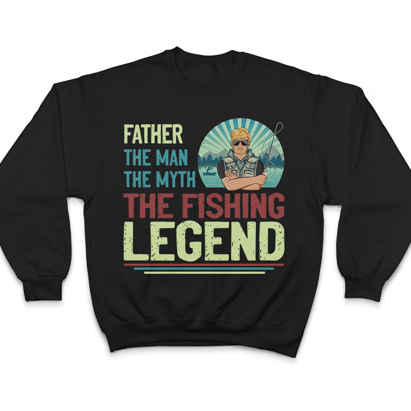 The Man The Myth The Fishing Legend - Gift For Father And Grandfather - Personalized Custom T Shirt
