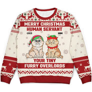 Cat Lovers - Merry Christmas Human Servant Your Tiny Furry Overlords - Personalized Unisex Ugly Sweater
