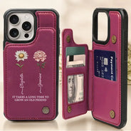 Gift For Bestie,Happy - It Takes A Long Time To Grow An Old Friend - Personalized Leather Flip Wallet Phone Case
