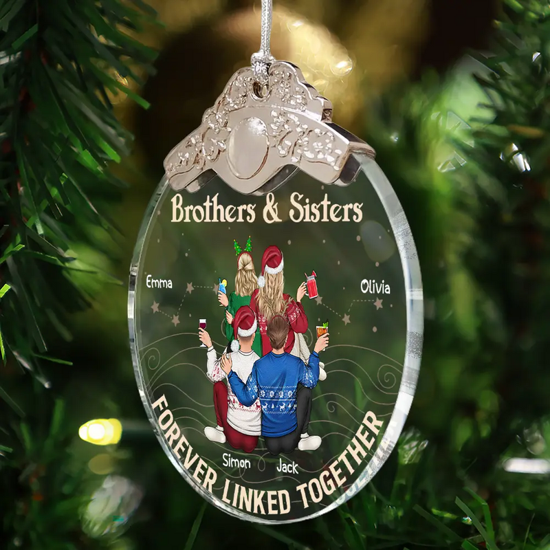 Gift For Sibling,Gift For Sisters,Gift For Brothers,Cousin,Christmas,Happy,Family - Brothers & Sisters Forever Linked Together - Personalized Glass Ornament With Silver Cap