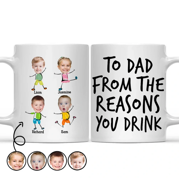 Custom Photo To Dad From The Reasons You Drink Funny - Personalized Mug