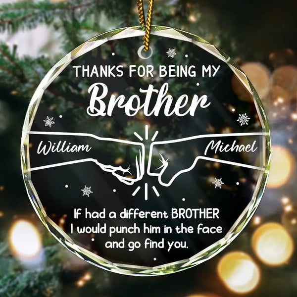 Christmas, Gift For Brothers, Gift For Sibling, Funny - Hand Punch Thanks For Being My Brother - Personalized Circle Glass Ornament