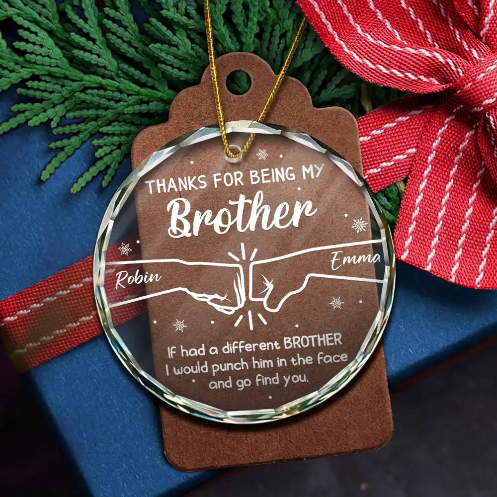Christmas, Gift For Brothers, Gift For Sibling, Funny - Hand Punch Thanks For Being My Brother - Personalized Circle Glass Ornament