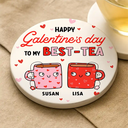 Gift For Bestie, Funny - Happy Galentines Day To My Best-Tea - Personalized Ceramic Coaster