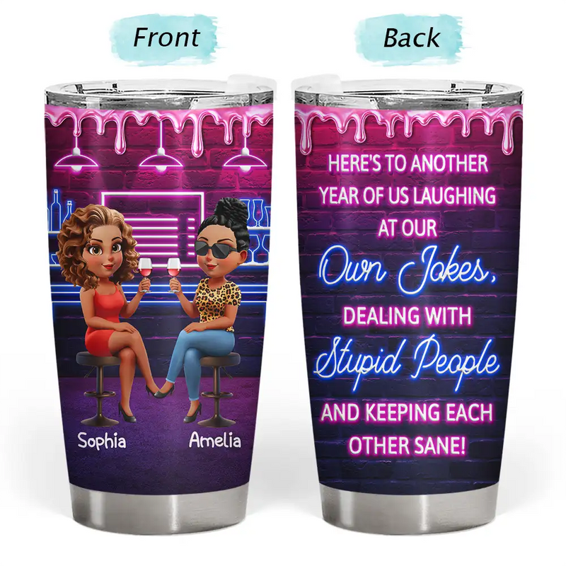 Gift For Bestie,Gifts For Colleagues,Gift For Sisters,Funny,Gift For Sibling - Here's To Another Year Of Bonding Over Alcohol 3D Bestie - Personalized Tumbler
