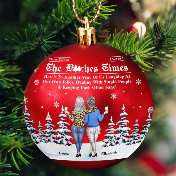 Gift For Bestie, Christmas, Happy, Gift For Sisters - Here's To Another Year Of Us The Besties Times - Personalized Ball Ornament