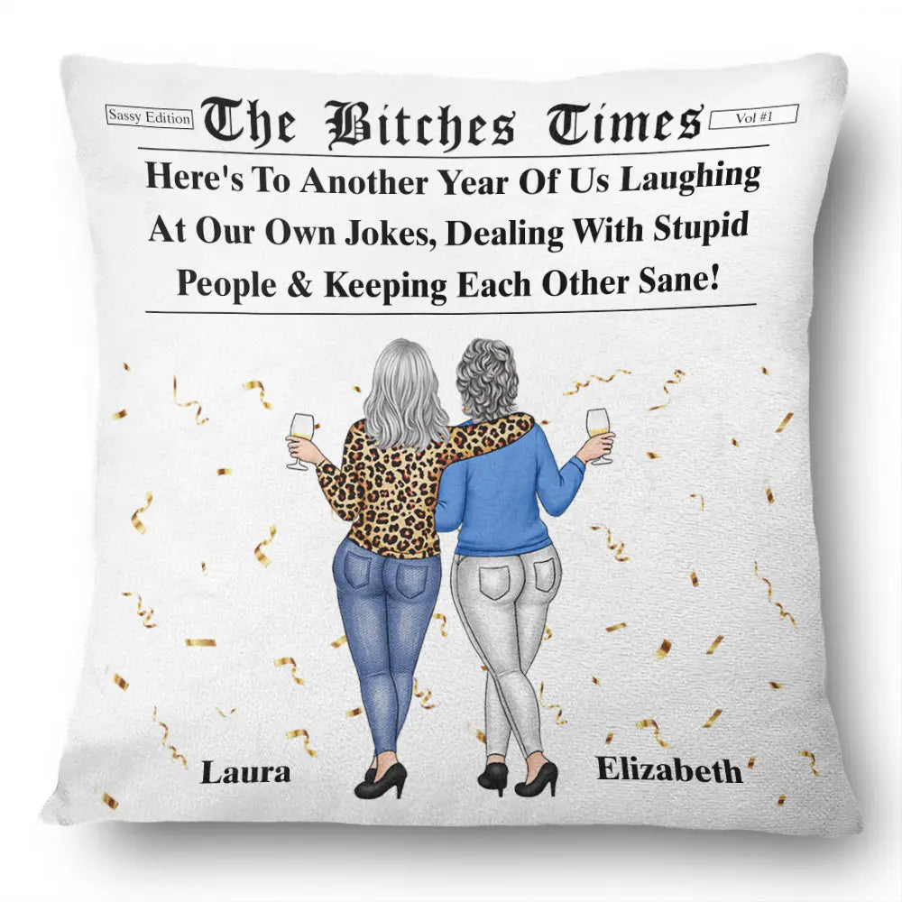 Gift For Bestie, Old Best friends, Gift For Sisters, Happy - Here's To Another Year Of Us The Besties Times - Personalized Pillow