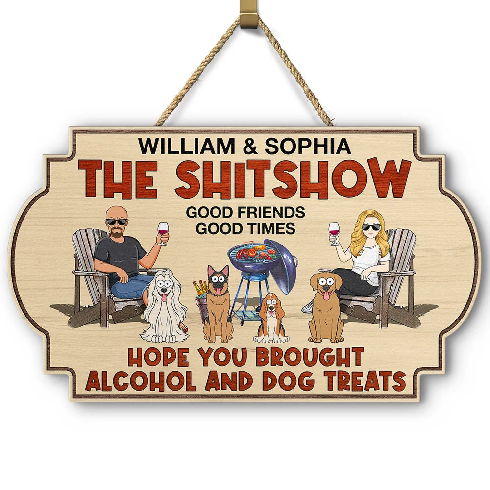 Hope You Brought Alcohol And Dog Treats Couples Funny Cartoon Dog - Personalized Custom Shaped Wood Sign